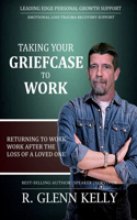 Taking Your Griefcase to Work