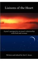 Liaison's of the Heart: A Poet's Perspective on Man's Relationship with God and Woman