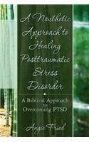 A Nouthetic Approach to Healing Posttraumatic Stress Disorder