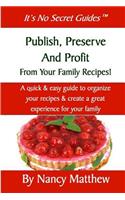 Publish, Preserve and Profit from Your Family Recipes!