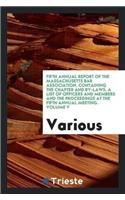 Fifth Annual Report of the Massachusetts Bar Association, Containing the Chapter and By-Laws, a List of Officers and Members and the Proceedings at the Fifth Annual Meeting. Volume V