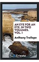 An Eye for an Eye. in Two Volumes. Vol. I