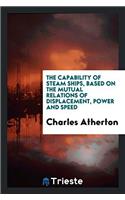 The Capability of Steam Ships, Based on the Mutual Relations of Displacement, Power and Speed