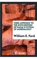 Third Appendix to the Sixth Edition of Dana's System of Mineralogy