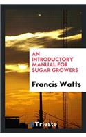 An Introductory Manual for Sugar Growers