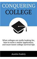 Conquering College: What colleges are really looking for, how to write a stellar application, and must-know college survival tips(English)