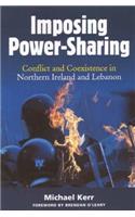 Imposing Power-Sharing: Conflict and Coexistence in Northern Ireland and Lebanon