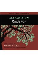 Matar a Un Ruiseñor (to Kill a Mockingbird - Spanish Edition)