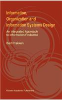Information, Organization and Information Systems Design: An Integrated Approach to Information Problems
