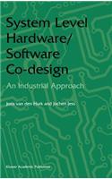 System Level Hardware/Software Co-Design