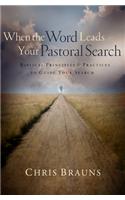 When The Word Leads Your Pastoral Search