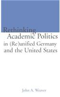 Re-Thinking Academic Politics in (Re)Unified Germany and the United States