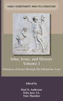 John, Jesus, and History, Volume 3