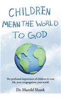 Children Mean the World to God