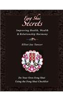 Feng Shui Secrets: Improving Health, Wealth & Relationship Harmony: Do Your Own Feng Shui Using the Feng Shui Checklist