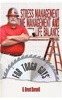 Stress Management, Time Management, and Life Balance for Tough Guys