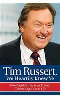 Tim Russert, We Heartily Knew Ye