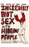 Incredibly Hot Sex with Hideous People: The Book of the Zine