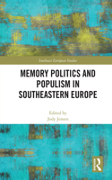 Memory Politics and Populism in Southeastern Europe
