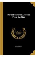 Battle Echoes or Lessons From the War