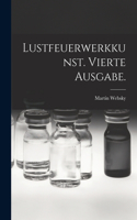 Lustfeuerwerkkunst. Vierte Ausgabe.