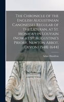 Chronicle of the English Augustinian Canonesses Regular of the Lateran, at St. Monica's in Louvain (Now at St. Augustine's Priory, Newton Abbot, Devon) 1548[-1644]