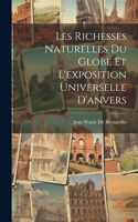 Les Richesses Naturelles Du Globe Et L'exposition Universelle D'anvers