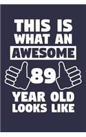 Blank Lined Journal, Notebook, Diary, Planner - This Is What An Awesome 89 Year Old Looks Like - 89th Birthday Gift