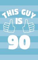 Notebook for 90 Year Old Man - This Guy Is 90 Years Old - Mens Journal - 90th Birthday Gift For Men: Medium College-Ruled Journey Diary, 110 page, Lined, 6x9 (15.2 x 22.9 cm)