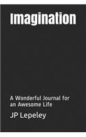 Imagination: A Wonderful Journal for an Awesome Life
