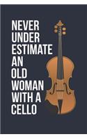Funny Cello Notebook - Never Underestimate An Old Woman With A Cello - Gift for Cello Player - Cello Diary