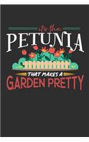 Its The Petunia That Makes A Garden Pretty: 100 page Daily journal 6 x 9 for someone who posses superior plant-handling skill perfect gardening gifts to jot down ideas and notes