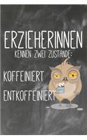 Erzieherinnen kennen zwei Zustände Koffeiniert Entkoffeiniert