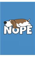 Nope: Funny Laziness Notebook Unique Lazy Basset Hound Dog Journal Gift Idea for Lazybones, Men, Women & Children Personalized Lined Note Book, Individual