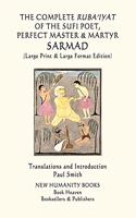 Complete Ruba'iyat of the Sufi Poet, Perfect Master & Martyr, Sarmad: (Large Print & Large Format Edition)