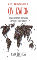 Brief Natural History of Civilization Lib/E