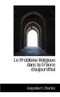 Le Problème Religieux dans la France d'aujourd'hui