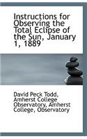 Instructions for Observing the Total Eclipse of the Sun, January 1, 1889