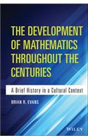 The Development of Mathematics Throughout the Centuries: A Brief History in a Cultural Context