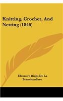 Knitting, Crochet, And Netting (1846)