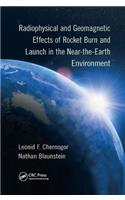Radiophysical and Geomagnetic Effects of Rocket Burn and Launch in the Near-the-Earth Environment