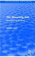 The Observing Self (Routledge Revivals): Rediscovering the Essay(Routledge Revivals)