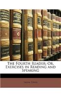 The Fourth Reader; Or, Exercises in Reading and Speaking: (English)