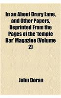 In an about Drury Lane, and Other Papers, Reprinted from the Pages of the 'Temple Bar' Magazine (Volume 2)