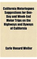 California Motorlogues Suggestions for One-Day and Week-End Motor Trips on the Highways and Byways of California
