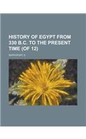 History of Egypt from 330 B.C. to the Present Time (of 12) Volume 11