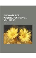 The Works of Washington Irving Volume 15