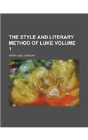 The Style and Literary Method of Luke Volume 1