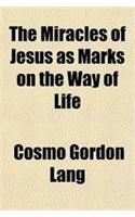 The Miracles of Jesus as Marks on the Way of Life