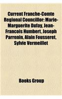Current Franche-Comte Regional Councillor: Marie-Marguerite Dufay, Jean-Francois Humbert, Joseph Parrenin, Alain Fousseret, Sylvie Vermeillet(English)